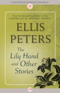 The Lily Hand and Other Stories by Ellis Peters The Lily Hand and Other Stories by Ellis Peters