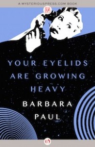 Your Eyelids Are Growing Heavy by Barbara Paul Your Eyelids Are Growing Heavy by Barbara Paul