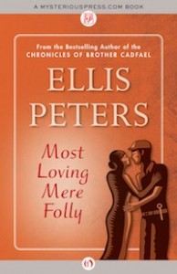 Most Loving Mere Folly by Ellis Peters Most Loving Mere Folly by Ellis Peters