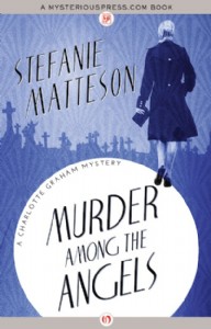 Murder Among the Angels by Stefanie Matteson Murder Among the Angels by Stefanie Matteson