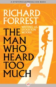 The Man Who Heard Too Much by Richard Forrest The Man Who Heard Too Much by Richard Forrest