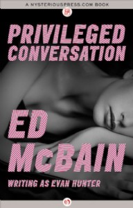 Privileged Conversation by Ed McBain Privileged Conversation by Ed McBain