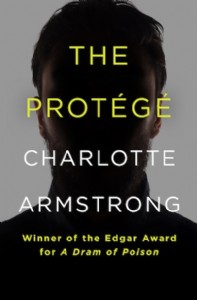 The Protégé by Charlotte Armstrong The Protégé by Charlotte Armstrong