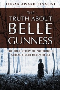 The Truth About Belle Gunness by Lillian de la Torre