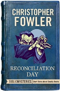 Reconciliation Day: A Bibliomystery by Christopher Fowler Reconciliation Day: A Bibliomystery by Christopher Fowler