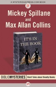 It's in the Book: A Bibliomystery by Mickey Spillane & Max Allan Collins It's in the Book: A Bibliomystery by Mickey Spillane & Max Allan Collins