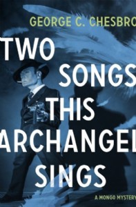 Two Songs This Archangel Sings by George C. Chesbro