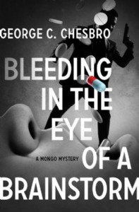 Bleeding in the Eye of a Brainstorm by George C. Chesbro Bleeding in the Eye of a Brainstorm by George C. Chesbro
