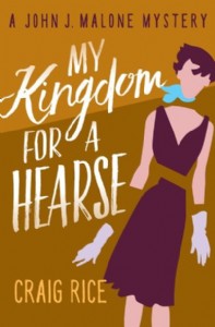 My Kingdom for a Hearse by Craig Rice My Kingdom for a Hearse by Craig Rice