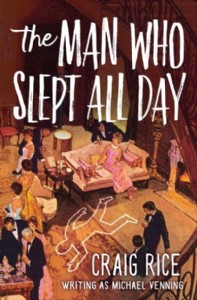 The Man Who Slept All Day by Craig Rice The Man Who Slept All Day by Craig Rice