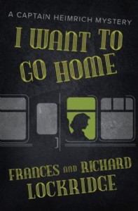 I Want To Go Home by Frances and Richard Lockridge