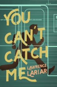 You Can't Catch Me by Lawrence Lariar