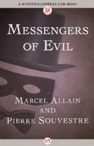 Messengers of Evil by Marcel Allain and Pierre Souvestre Messengers of Evil by Marcel Allain and Pierre Souvestre
