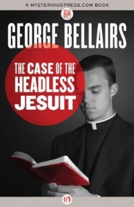 The Case of the Headless Jesuit by George Bellairs The Case of the Headless Jesuit by George Bellairs