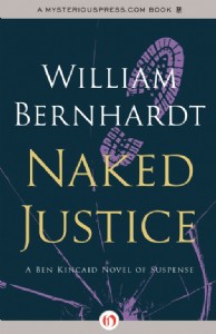 Naked Justice by William Bernhardt Naked Justice by William Bernhardt