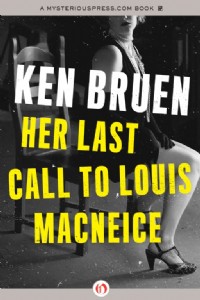Her Last Call to Louis MacNeice by Ken Bruen