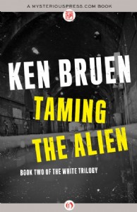 Taming the Alien by Ken Bruen Taming the Alien by Ken Bruen