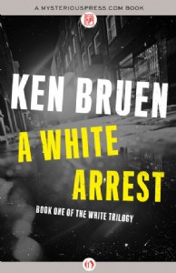 A White Arrest by Ken Bruen