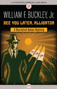 See You Later, Alligator by William F. Buckley, Jr. See You Later, Alligator by William F. Buckley, Jr.