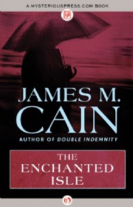 The Enchanted Isle by James M. Cain The Enchanted Isle by James M. Cain