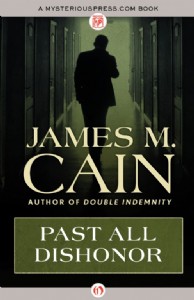 Past All Dishonor by James M. Cain Past All Dishonor by James M. Cain