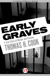 Early Graves by Thomas H. Cook Early Graves by Thomas H. Cook