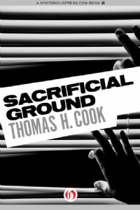 Sacrificial Ground by Thomas H. Cook Sacrificial Ground by Thomas H. Cook