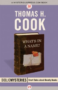 What's in a Name?: A Bibliomystery by Thomas H. Cook What's in a Name?: A Bibliomystery by Thomas H. Cook