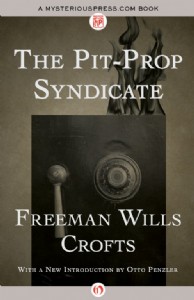 The Pit-Prop Syndicate by Freeman Wills Crofts The Pit-Prop Syndicate by Freeman Wills Crofts
