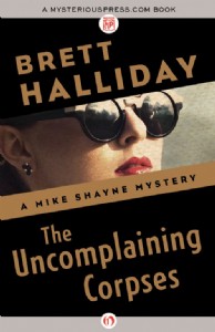 The Uncomplaining Corpses by Brett Halliday