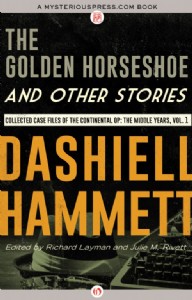 The Golden Horseshoe and Other Stories by Dashiell Hammett The Golden Horseshoe and Other Stories by Dashiell Hammett