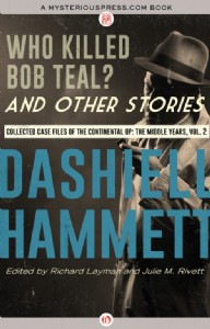 Who Killed Bob Teal? and Other Stories by Dashiell Hammett Who Killed Bob Teal? and Other Stories by Dashiell Hammett