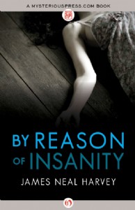 By Reason of Insanity by James Neal Harvey
