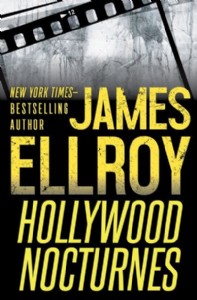 Hollywood Nocturnes by James Ellroy Hollywood Nocturnes by James Ellroy