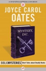 Mystery, Inc.: A Bibliomystery by Joyce Carol Oates Mystery, Inc.: A Bibliomystery by Joyce Carol Oates