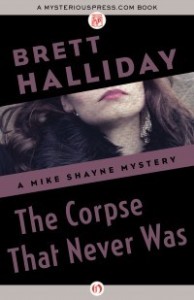 The Corpse That Never Was by Brett Halliday