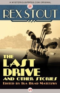 The Last Drive and Other Stories by Rex Stout
