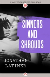 Sinners and Shrouds by Jonathan Latimer
