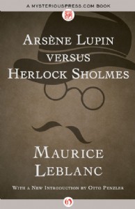 Arsène Lupin versus Herlock Sholmes by Maurice LeBlanc Arsène Lupin versus Herlock Sholmes by Maurice LeBlanc