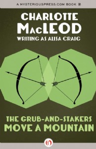 The Grub-and-Stakers Move a Mountain by Charlotte MacLeod The Grub-and-Stakers Move a Mountain by Charlotte MacLeod