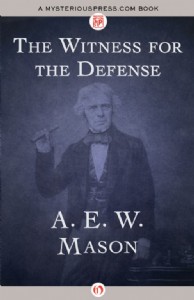 The Witness for the Defense by A. E. W. Mason The Witness for the Defense by A. E. W. Mason