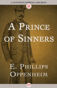A Prince of Sinners by E. P. Oppenheim A Prince of Sinners by E. P. Oppenheim