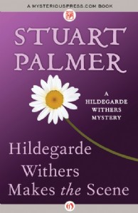 Hildegarde Withers Makes the Scene by Stuart Palmer Hildegarde Withers Makes the Scene by Stuart Palmer