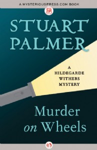 Murder on Wheels by Stuart Palmer Murder on Wheels by Stuart Palmer