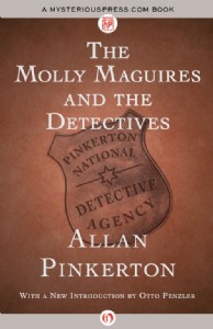 The Molly Maguires and the Detectives by Allan Pinkerton