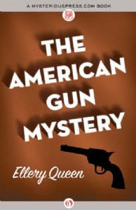 The American Gun Mystery by Ellery Queen The American Gun Mystery by Ellery Queen