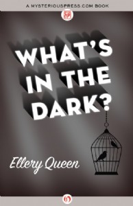 What's in the Dark by Ellery Queen