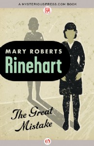 The Great Mistake by Mary Roberts Rinehart The Great Mistake by Mary Roberts Rinehart