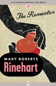 The Romantics by Mary Roberts Rinehart The Romantics by Mary Roberts Rinehart