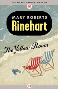 The Yellow Room by Mary Roberts Rinehart The Yellow Room by Mary Roberts Rinehart